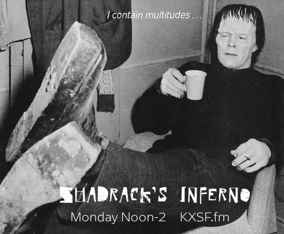 Shadracks inferno Monday noon - 2 kxsf fm