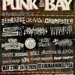PUNK IN THE BAY Presented By: Rise Collective + Angel Tortured Productions + Get Some Magazine A Benefit For Activist Bail and ICE Detainee Funds The Punks Will Have Their Say! DAY ONE ☆ Naked Aggression ☆ Sissyfit ☆ Gottlieb ☆ The American Dream ☆ ☆ Rise and Strike ☆ Discourage ☆ Triste ☆ ☆ Fatale Closet Monster ☆ Blood Compact ☆ DAY TWO ☆ Desmadre ☆ Dr. Know ☆ Godstomper ☆ ☆ Infirmities ☆ Martirio ☆ Bleach ☆ ☆ Worst Ways ☆ NoFuckingGood ☆ Doors at 3pm BOTH DAYS! Individual Days: $30 ☆ Weekend Passes: $50 Special Thanks to our Partners Punk With A Camera, Alternative Tentacles Records, Norcal Resist, and Gilman Brewing - - - - - - - - - - - - - - - - - - - - - - - - - - - - - - - - - - - - - - - - - - - - - - - - - - - - - - - - - - - - - - - - - - - - - - - - - - - - - - - - - - - - - - - - - - - - - - - - - - - - - - - - - - - - - - - - - - - - - - - - - - - - - - - - - - - - - DIY Volunteer-Run All-Ages Sober space! No booze, No drugs, No hate! 924 Gilman Street Membership Cards Required For Entry! Membership Cards are $5 Annually and can be purchased at the venue.